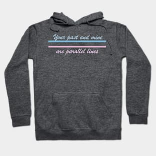 Your Past and Mine Hoodie